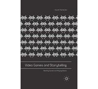 Video Games and Storytelling: Reading Games and Playing Books