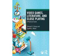 Video Games, Literature, and Close Playing : A Practical Guide