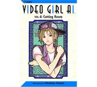 Video Girl Ai, Vol. 6: Cutting Room (Video Girl AI 2nd Ed)
