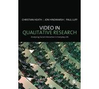 Video in Qualitative Research (Introducing Qualitative Methods series): Analysing Social Interaction in Everyday Life