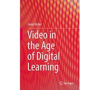 Video in the Age of Digital Learning