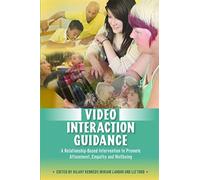 Video Interaction Guidance: A Relationship-Based Intervention to Promote Attunement, Empathy and Wellbeing