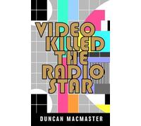 Video Killed The Radio Star: Volume 2 (Kirby Baxter)