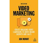 Video Marketing: Create Engaging Video Campaigns to Drive Brand Growth and Sales