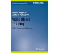 Video Object Tracking: Tasks, Datasets, and Methods (Synthesis Lectures on Computer Vision)
