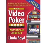Video Poker Edge: How to Play Smart and Bet Right: How to Play Smart and Bet Right a Complete and Easy-to-Use Guide to Winning Strategies & Rules for Video Poker
