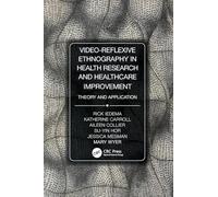 Video-Reflexive Ethnography in Health Research and Healthcare Improvement: Theory and Application