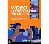 Video Storytelling Projects: A DIY Guide to Shooting, Editing and Producing Amazing Video Stories on the Go (Voices That Matter)