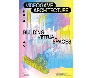 Videogame Architecture: Building Virtual Spaces