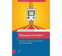 Videogame Formalism: On Form, Aesthetic Experience and Methodology (Games and Play)