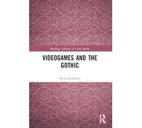 Videogames and the Gothic (Routledge Advances in Game Studies)