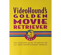 Videohound's Golden Movie Retriever 2021: The Complete Guide to Movies on Vhs, DVD, and Hi-Def Formats