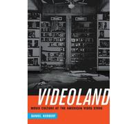 Videoland: Movie Culture at the American Video Store by Daniel Herbert (English)