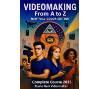 VIDEOMAKING From A to Z: Complete Course 2025 (Videomaker dalla A alla Z)