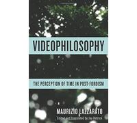 Videophilosophy : The Perception of Time in Post-Fordism