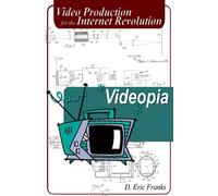 Videopia: Video Production for the Internet Revolution