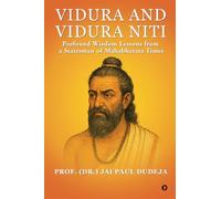 Vidura and Vidura Niti: Profound Wisdom Lessons from a Statesman of Mahabharata Times