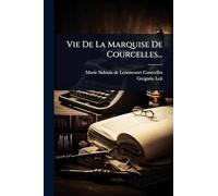 Vie De La Marquise De Courcelles...