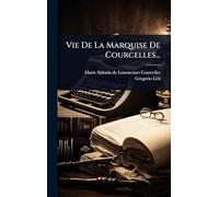 Vie De La Marquise De Courcelles...