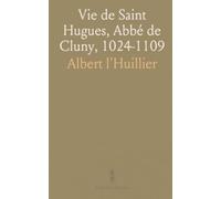 Vie de Saint Hugues, Abbé de Cluny, 1024-1109
