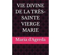 VIE DIVINE DE LA TRÈS-SAINTE VIERGE MARIE