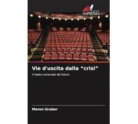 Vie d'uscita dalla "crisi": Il teatro comunale del futuro