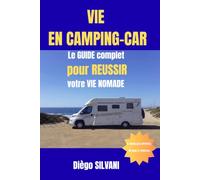 VIE EN CAMPING-CAR: LE GUIDE COMPLET POUR REUSSIR VOTRE VIE NOMADE