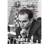 Vie et parties de Mikhaïl Tal (t. 2): Tome 2: Le temps des doutes et ma renaissance