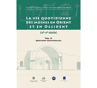 Vie Quotidienne Des Moines En Orient Et En Occident (Ive-Xe Siecle). Il-Questions Transversales: II- Questions transversales: 170 (Bibliotheque D'Etude)