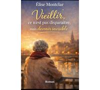 Vieillir, ce n’est pas disparaître, mais devenir invisible: Chronique d’une existence qu’on ne regarde plus