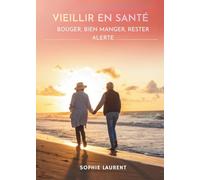 Vieillir En Santé: Bouger, Bien Manger, Rester Alerte