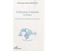 Vieillissement et Migration en France : Approches psychopathologique et interculturelle de Charlemagne Simplice Moukouta (15 juillet 2010) Broché
