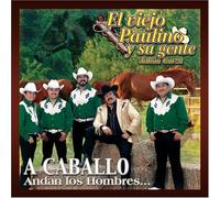Viejo Paulino - A Caballo Andan Los Hombres