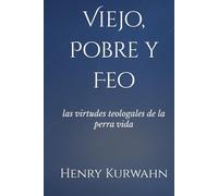 Viejo, Pobre y Feo: las virtudes teologales de la perra vida
