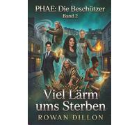 Viel Lärm ums Sterben: Ein irischer Fantasy-Roman der Gegenwart (PHAE: Die Beschützer)