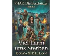 Viel Lärm ums Sterben: Ein irischer Fantasy-Roman der Gegenwart (PHAE: Die Beschützer)