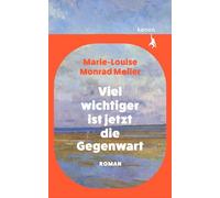 Viel wichtiger ist jetzt die Gegenwart: Roman