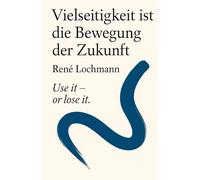 Vielseitigkeit ist die Bewegung der Zukunft: 12 Ganzkörperübungen für mehr Energie & Beweglichkeit - direkt umsetzbar zuhause