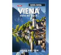 VIENA GUÍA DE VIAJE 2025-2026: Una guía completa para explorar el corazón de Europa