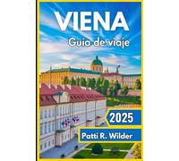 VIENA Guía de viaje 2025: Experimente el corazón de Europa Central: