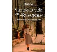 Viendo la Vida en Reversa: ¿Cambiarías el final de tu historia?