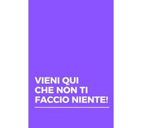 VIENI QUI CHE NON TI FACCIO NIENTE (IDEE REGALO LOW COST PER COLLEGHI E AMICI)