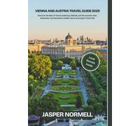 Vienna and Austria Travel Guide 2025: Discover the Best of Vienna, Salzburg, Hallstatt, and the Austrian Alps - Itineraries, Top Attractions, Hidden Gems, and Expert Travel Tips