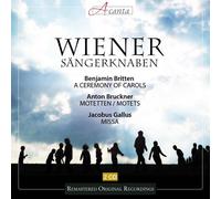 Vienna Boys Choir - Wiener Sangerknaben / Britten: A Ceremony of Carols / Bruckner: Motets / Gallus: Missa