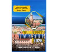 VIENNA BUDGET TRAVEL GUIDE 2026: Discover Affordable Adventures in Austria’s Elegant Capital