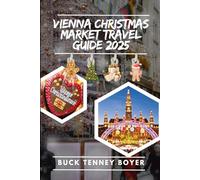 Vienna Christmas market travel guide 2025: Your Ultimate Travel Guide to the Best Markets, Hidden Gems, Local Delights, and Festive Experiences in Austria’s Holiday Wonderland