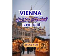 Vienna Christmas Markets 2025-2026: A Comprehensive Guide to Festive Traditions, Markets, and Hidden Gems for the Perfect Christmas in Vienna