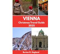 VIENNA CHRISTMAS TRAVEL GUIDE 2025: Exploring Festive Markets, Imperial Charm, and Holiday Magic in Austria’s Capital
