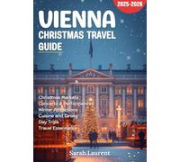 Vienna Christmas Travel Guide 2025: Your guide to Christmas markets, imperial palaces, and holiday magic in Vienna with the best places to visit, stay, and enjoy the city at its most festive
