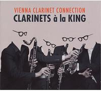 Vienna Clarinet Connection - Clarinets a la King